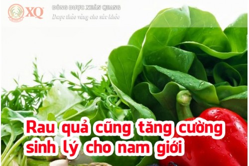 Rau quả cũng tăng cường sinh lý cho nam giới 