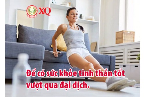 ĐỂ CÓ SỨC KHỎE TINH THẦN TỐT VƯỢT QUA ĐẠI DỊCH 